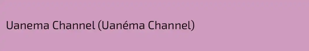 Uanema Channel (Uanéma Channel)